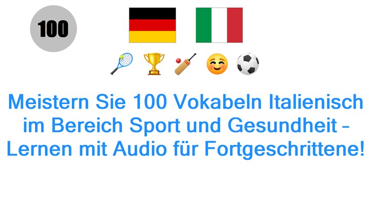 Meistern Sie 100 Vokabeln Italienisch im Bereich Sport und Gesundheit – Lernen mit Audio für Fortgeschrittene!